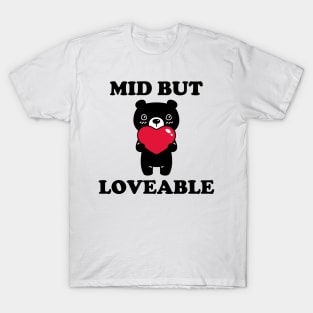 Mid But Loveable T-Shirt